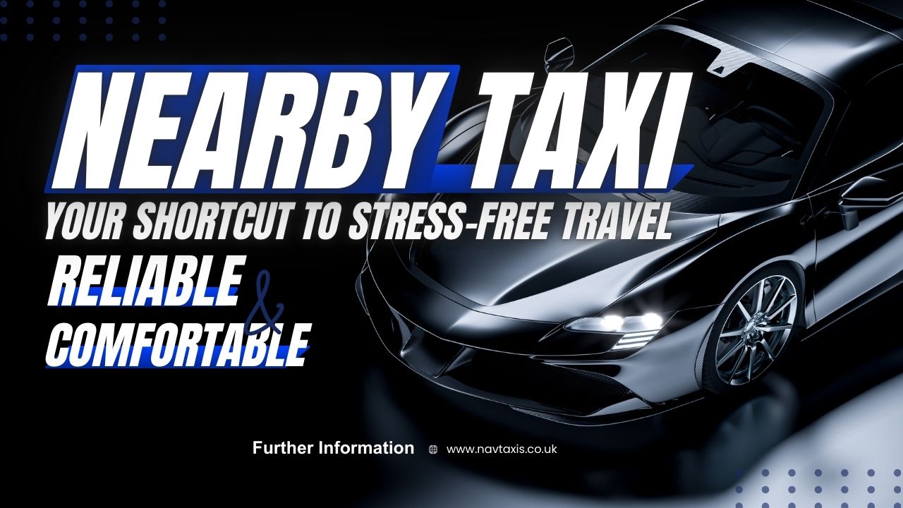 Nearby Taxi | Your Shortcut to Stress-Free Travel
